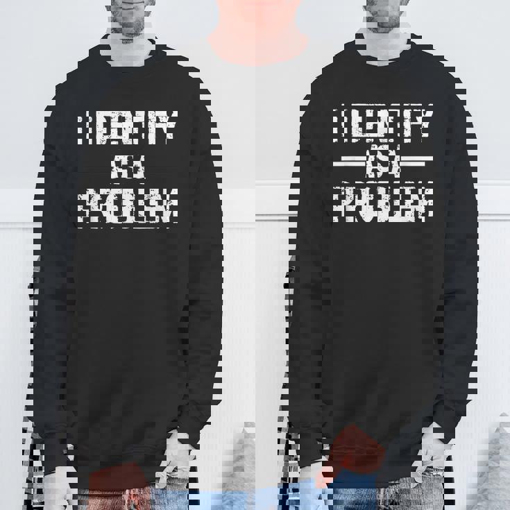 I Identify As A Problem スウェットシャツ 高齢者への贈り物