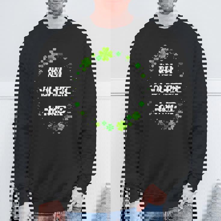 Irish You Were Nakedt Patrick's Day アイルランドのお祝い スウェットシャツ 高齢者への贈り物