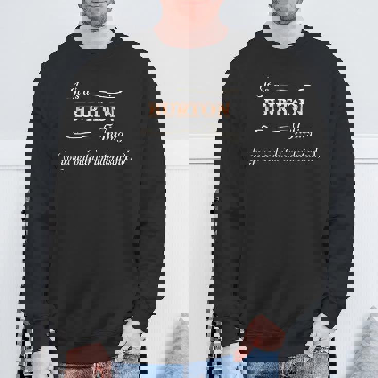 It's A Burton Thing You Wouldn't Understand スウェットシャツ 高齢者への贈り物