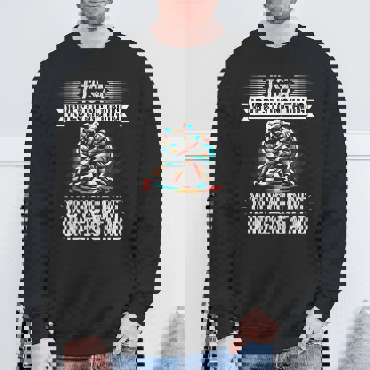 It's A Wrestling Thing You Wouldn't Understanding Fighter スウェットシャツ 高齢者への贈り物