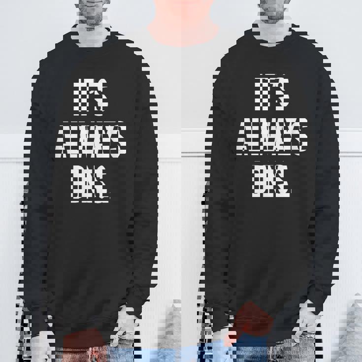 It's Always Dns It 管理者とコンピュータシステム スウェットシャツ 高齢者への贈り物