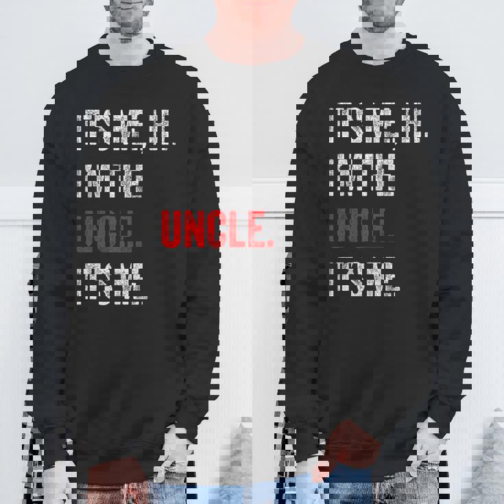 Its Me Hi I'm The Uncle Its Me Uncle Fathers Day Sweatshirt Gifts for Old Men