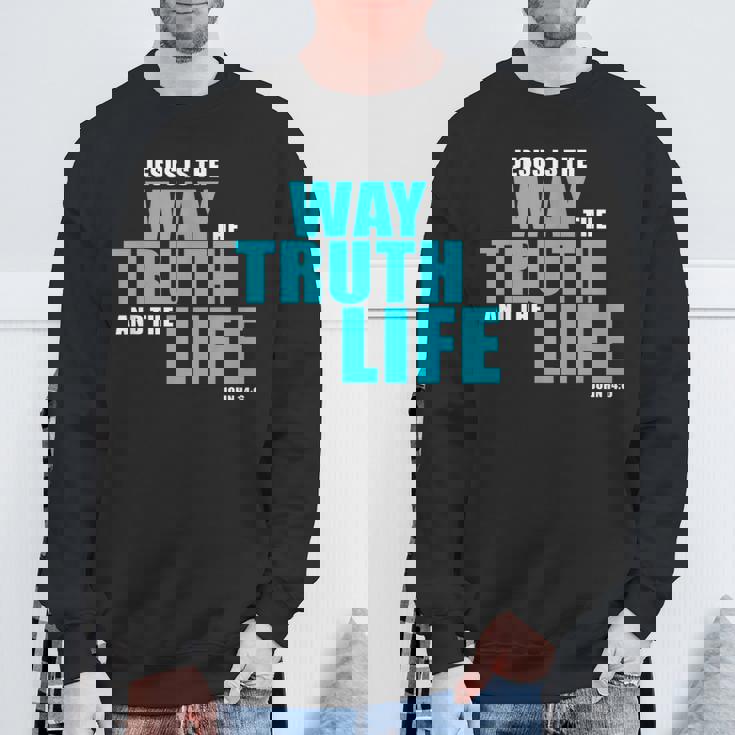 Jesus Is The Way The Truth And The Life – John 14 スウェットシャツ 高齢者への贈り物