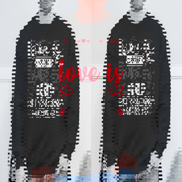 Love Is Patient But Y'all Make Me Lose My Mind Faith スウェットシャツ 高齢者への贈り物