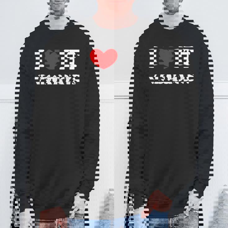 I Love Itigorous 私はそれが元気であるのが大好きです スウェットシャツ 高齢者への贈り物