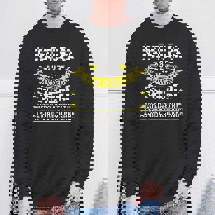 Matura 2025 Für Dieses Musste Würde Ich Matura Bestanden Sweatshirt Geschenke für alte Männer