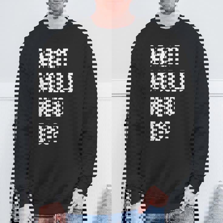 Miho ならどうするだろうか スウェットシャツ 高齢者への贈り物