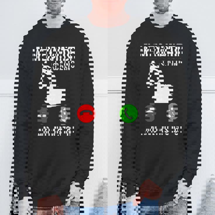 My Excavator Is Calling 面白い重機オペレーター スウェットシャツ 高齢者への贈り物