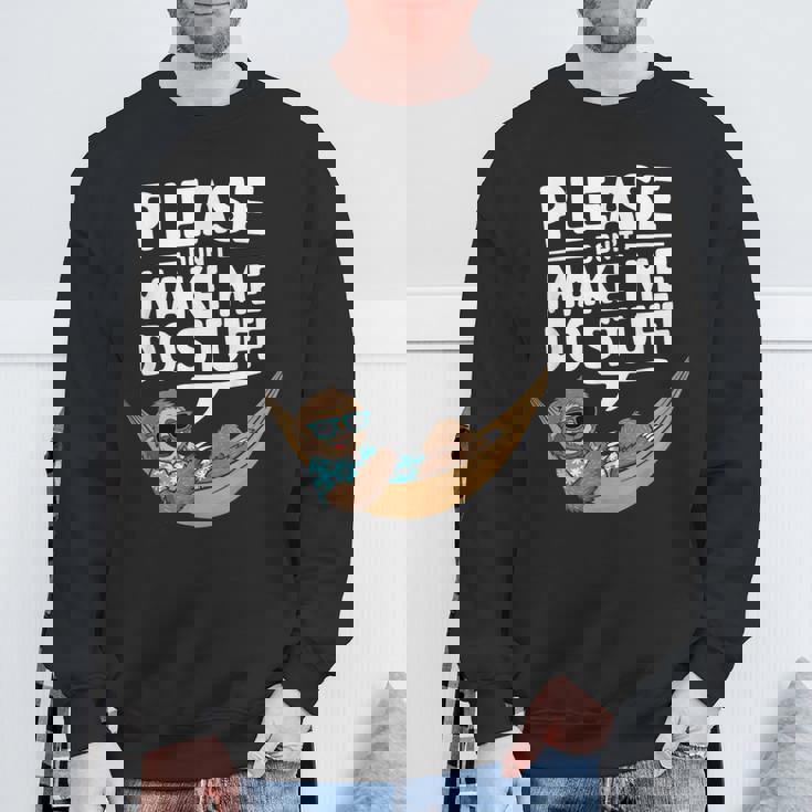 Please Don’T Make Me Dotuff Lazy Humor スウェットシャツ 高齢者への贈り物