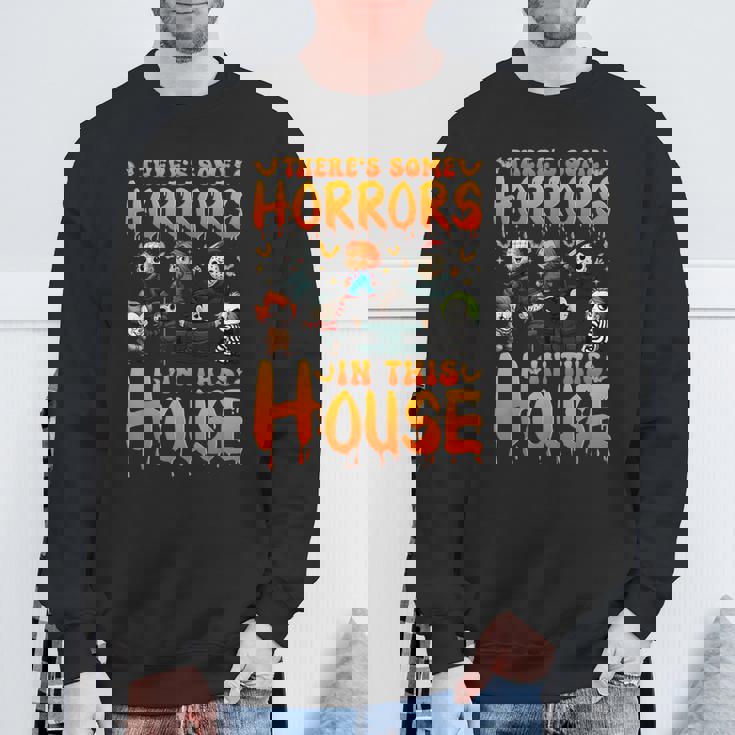 There's Some Horrors In This House Horror Characters Sweatshirt Gifts for Old Men There's Some Horrors In This House Horror Characters Sweatshirt Gifts for Old Men