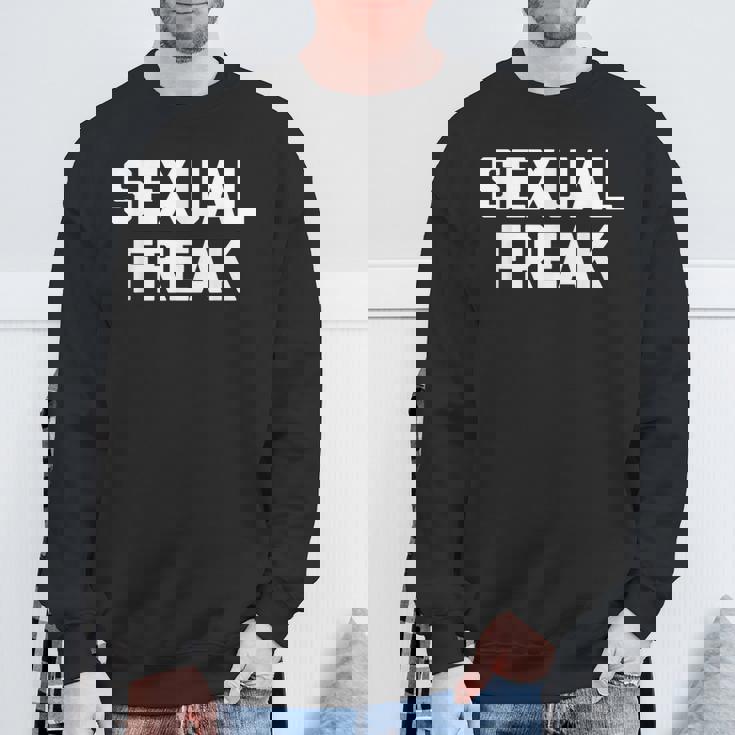 Sexual Freak 面白い言い回し皮肉なかわいいセクシーなクールなセックス スウェットシャツ 高齢者への贈り物