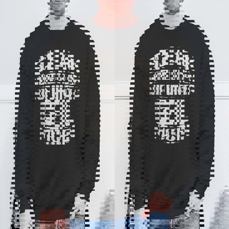 Slim Würde Ich Dich Nur Unnötig Geil Machen Sweatshirt Geschenke für alte Männer