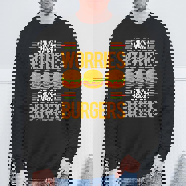 Smash Worriesmash Burgers tress Relief Quote スウェットシャツ 高齢者への贈り物