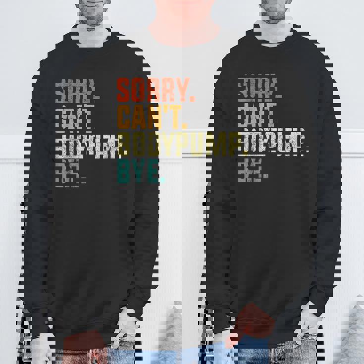 Sorry Can't Bodypump Bye 面白い ワークアウト ジム フィットネス ヴィンテージ スウェットシャツ 高齢者への贈り物