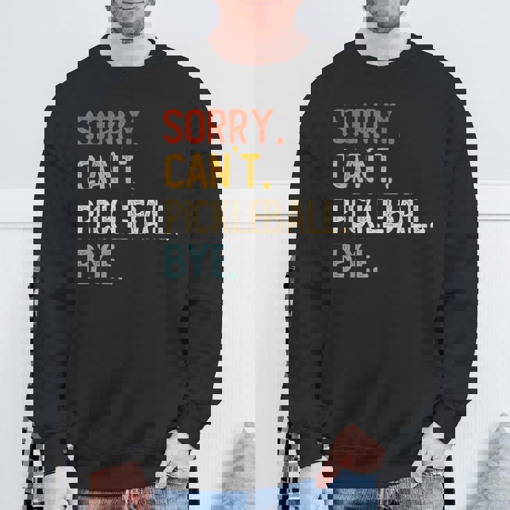 Sorry Can't Pickleball Bye 面白いピックルボール愛好家 スウェットシャツ 高齢者への贈り物