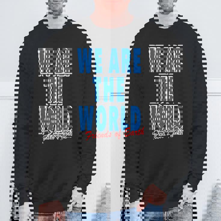 We Are The World ウィーアー ザ ワールド【英語 文字】80S パロディ メッセージ 面白い デザイン スウェットシャツ 高齢者への贈り物