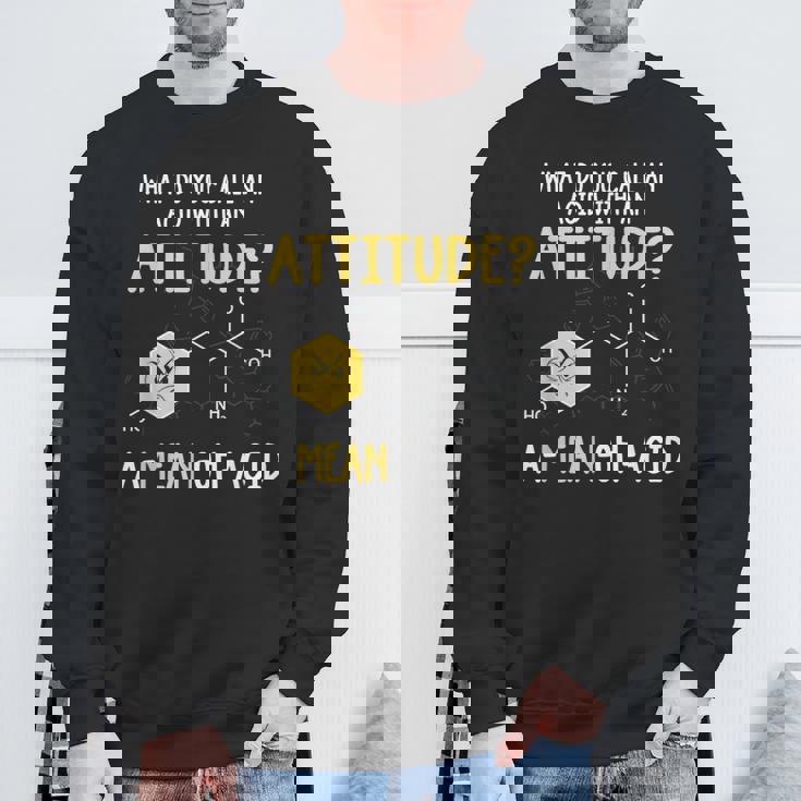 What Do You Call An Acid With An Attitude Problem スウェットシャツ 高齢者への贈り物