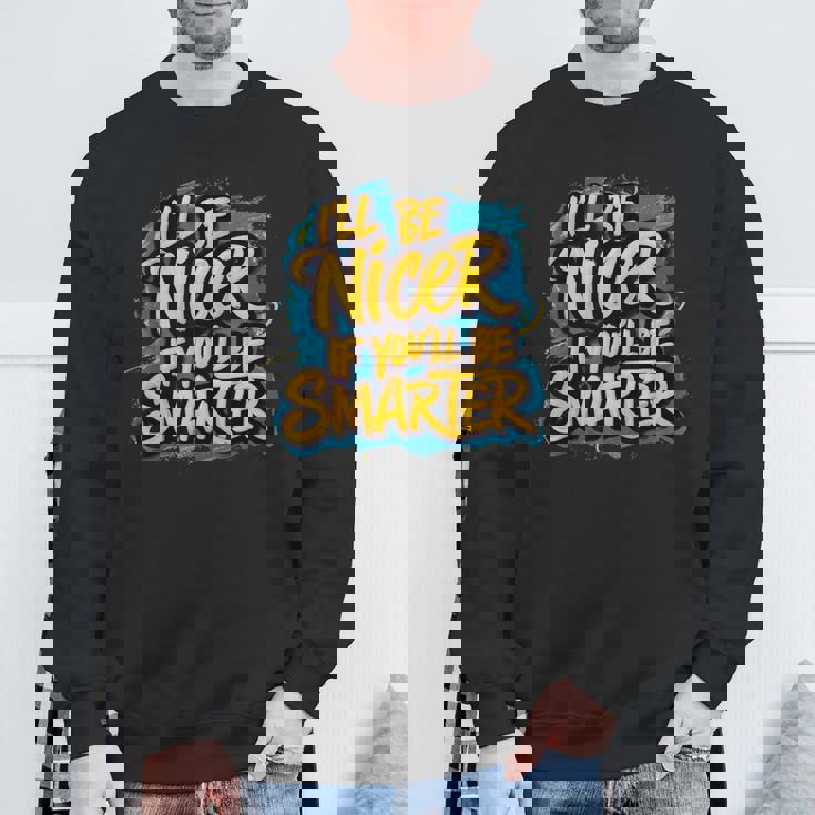 おかしな I'll Be Nicer If You Bemartassy Attitude スウェットシャツ 高齢者への贈り物