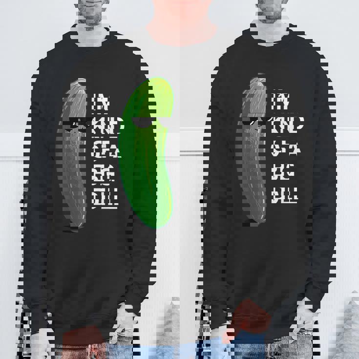 アイム・カインド・オブ・ア・ビッグ・ディルのフード・ダジャレ変なピクルス・キュウリ スウェットシャツ 高齢者への贈り物