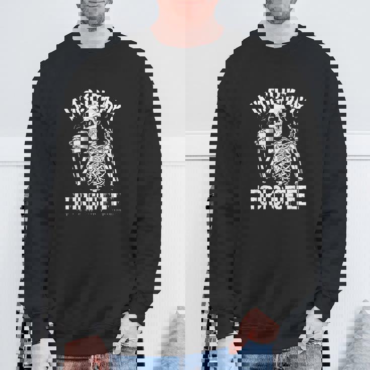 コーヒースケルトンとカフェイン中毒の覚悟はできてる スウェットシャツ 高齢者への贈り物