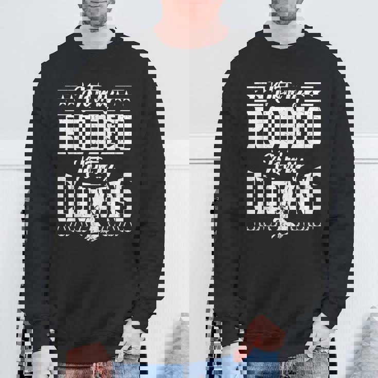 サーカスティック・ノット・マイ・ロデオノット・マイ・クラウンズ・ホース スウェットシャツ 高齢者への贈り物