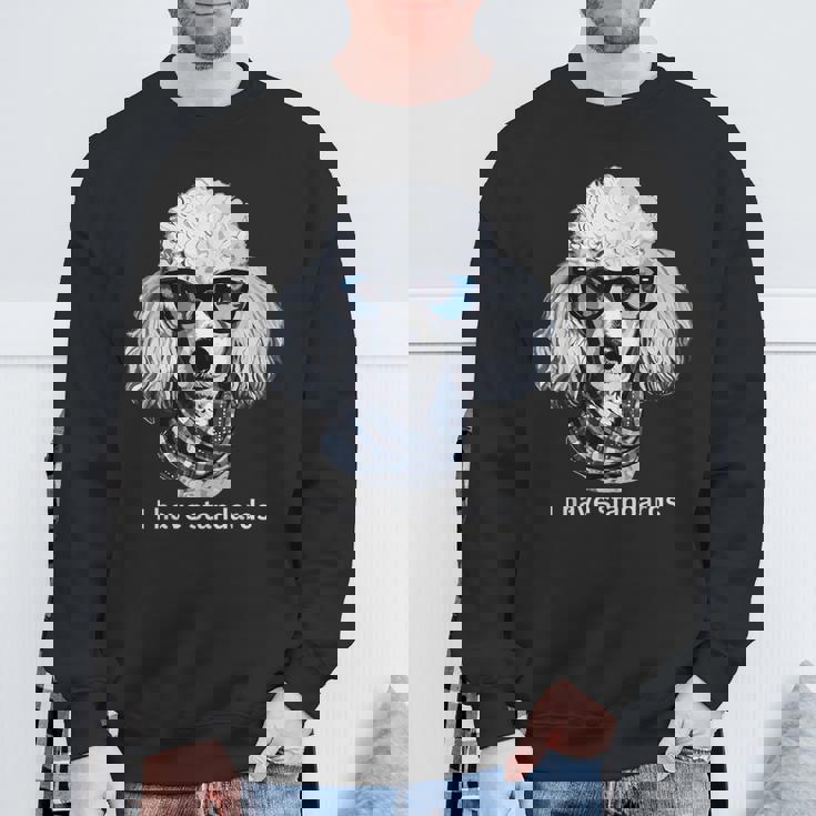 スタンダードプードル愛好家、I Havetandards、面白いプードルデザイン。 スウェットシャツ 高齢者への贈り物