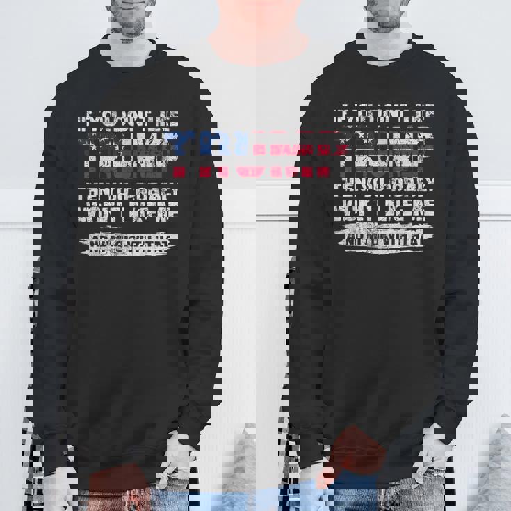 トランプが気に入らなければ、おそらく私を気に入らないでしょう スウェットシャツ 高齢者への贈り物