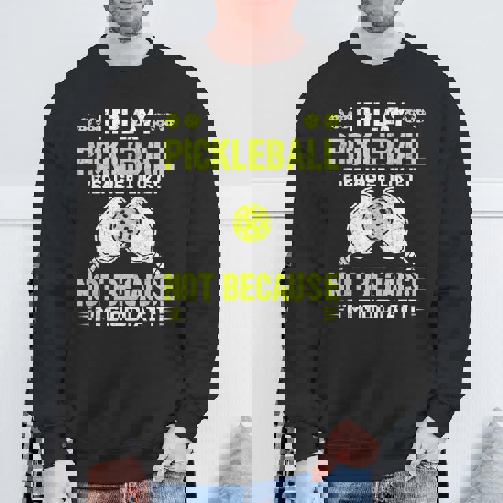 ピックルボールをするのは、自分が上手だからじゃなくて、好きだから スウェットシャツ 高齢者への贈り物