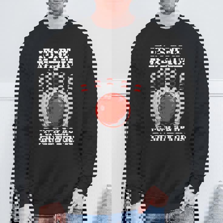 ボウリング It's Not My Fault It's The Lane Conditions ボウラー スウェットシャツ 高齢者への贈り物