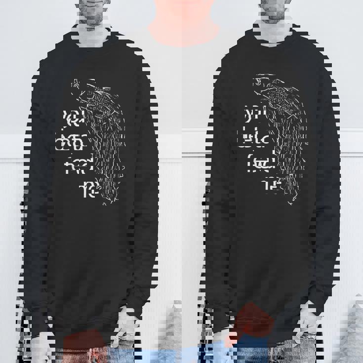 ユー・ベタ・フィード・ミー・ベタ・フィッシュ スウェットシャツ 高齢者への贈り物