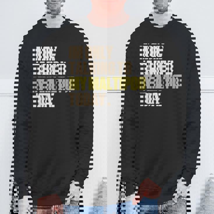 今日は私のマルプーとだけ話している スウェットシャツ 高齢者への贈り物