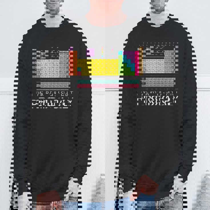 化学しゃれシャツ-私はこのシャツを定期的に着ています スウェットシャツ 高齢者への贈り物