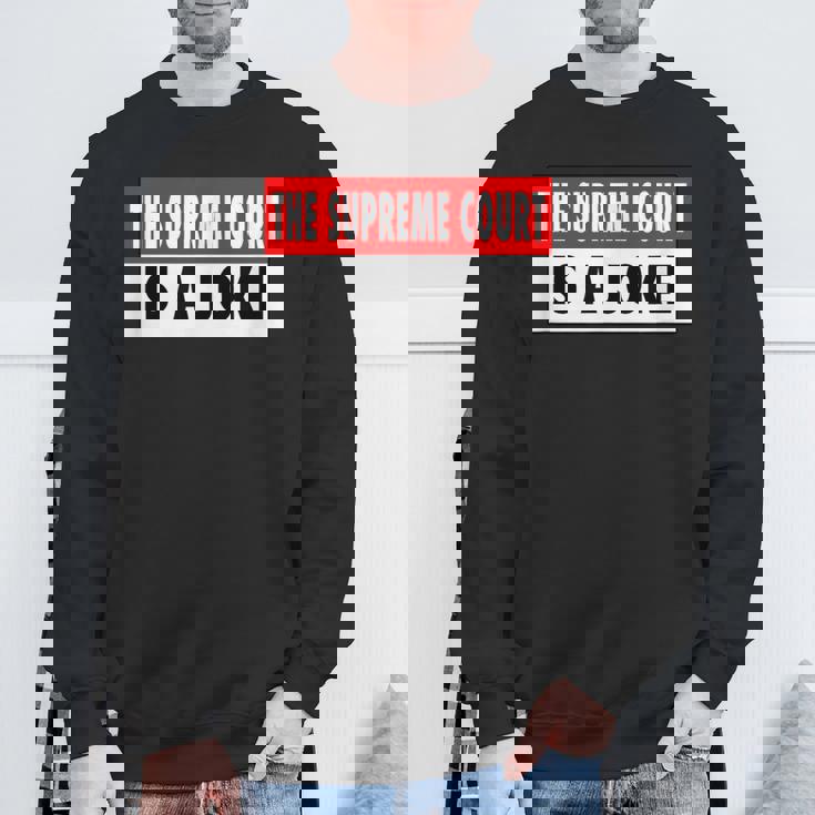 最高裁判所なんて冗談だよ最高に間違ってるシュープリームスのミーム スウェットシャツ 高齢者への贈り物