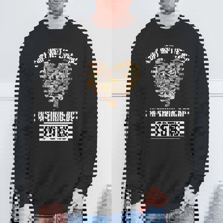 牡蠣好きにはごめんなさい、牡蠣のことを考えて聞いていませんでした スウェットシャツ 高齢者への贈り物