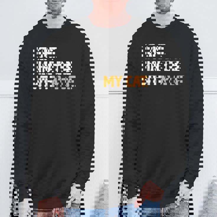 猫好きのネコちゃんペットニャーと一緒にいなくていいわけにはいかない スウェットシャツ 高齢者への贈り物