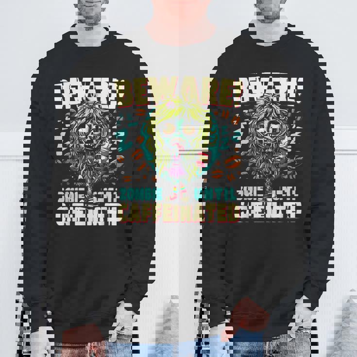 面白いコーヒーゾンビガール、カフェインが入るまでゾンビに注意 スウェットシャツ 高齢者への贈り物