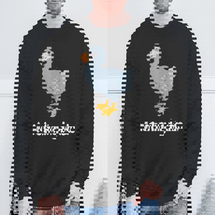 面白いドードーと言って：何もすることはありません。面白いドードーモチーフ スウェットシャツ 高齢者への贈り物