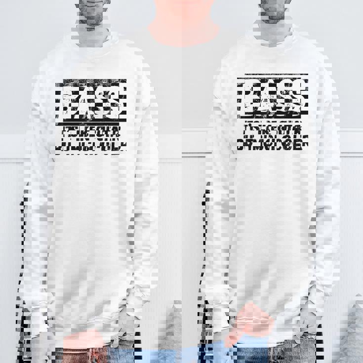 Bass It's Like Guitar But Much Cooler 面白いベース愛好家 スウェットシャツ 高齢者への贈り物