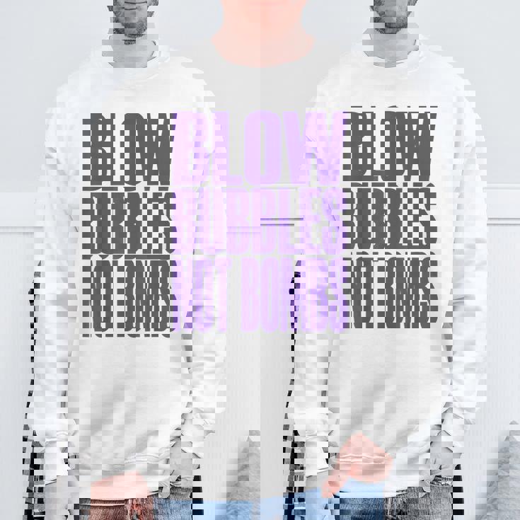 Big Print スローガン Blow Bubbles Not Bombs Rave Classic スウェットシャツ 高齢者への贈り物