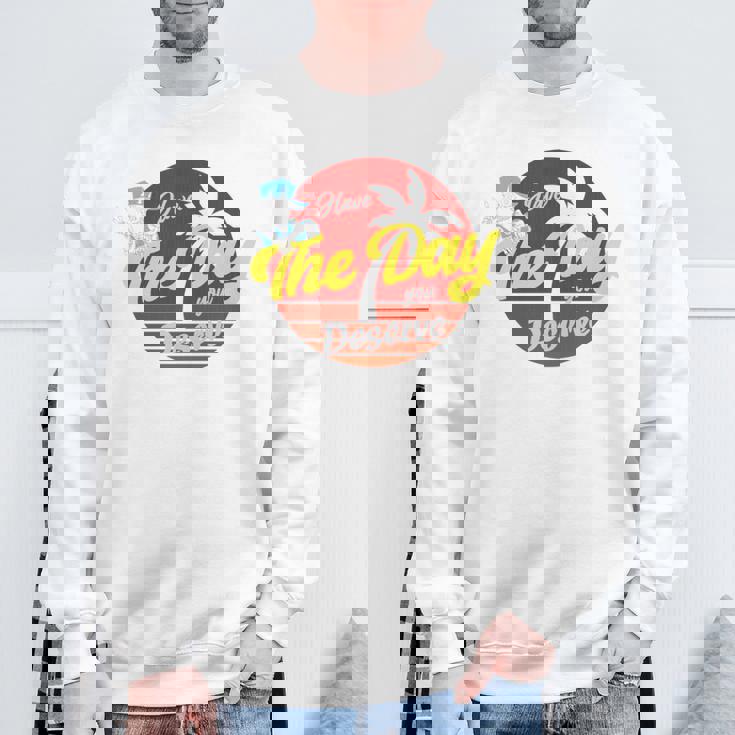 Have The Day You Desevre 長袖tシャツ スウェットシャツ 高齢者への贈り物