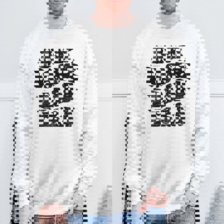 In My Dance Dad Era Dance Dad 父の日 長袖tシャツ スウェットシャツ 高齢者への贈り物