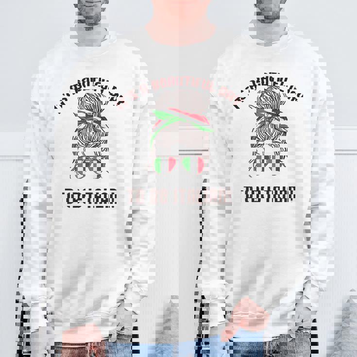 It's A Beautiful Day To Be Italian イタリア国旗 ミーム 背面に スウェットシャツ 高齢者への贈り物