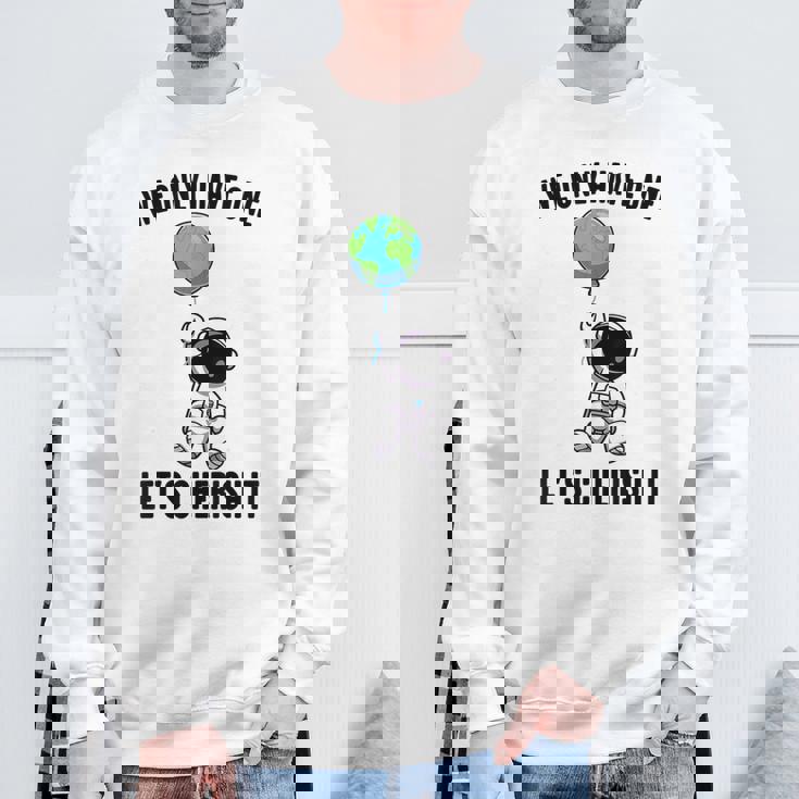 Planets We Only Have One Let's Cherish It 宇宙飛行士 スウェットシャツ 高齢者への贈り物