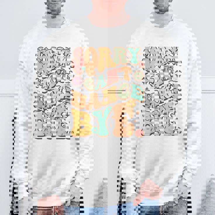 Sorry Can't Dance Bye シャツ キュート ダンス グルービー ヒッピーフラワー スウェットシャツ 高齢者への贈り物