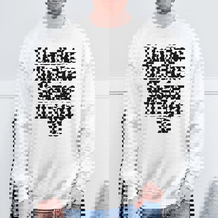 おれはナイスシスターじゃないよ戦ってやるよおもしろい皮肉 スウェットシャツ 高齢者への贈り物