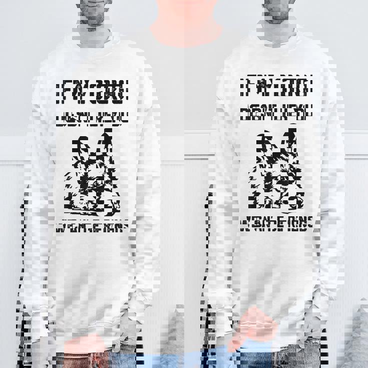 コーギー犬、私のコーギーがあなたを気に入らなければ、私たちはできません スウェットシャツ 高齢者への贈り物