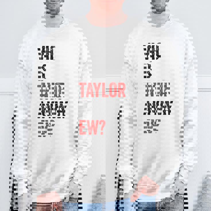 テイラー・ユーテイラーって誰？とにかく面白い スウェットシャツ 高齢者への贈り物