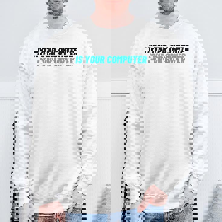 ノベルティ My Other Computer Is Your Computer レディース メンズ 皮肉 スウェットシャツ 高齢者への贈り物