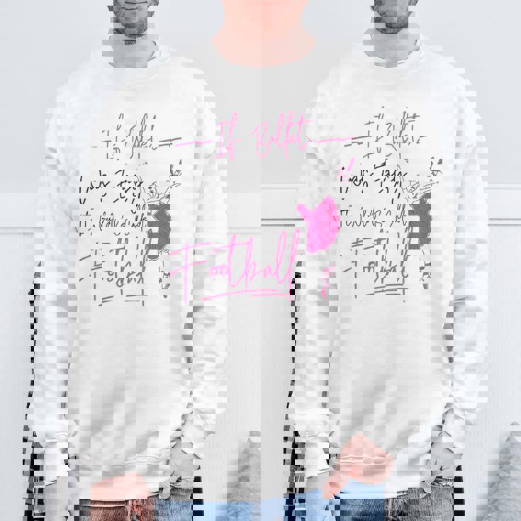 バレエダンサー ダンスガール バレリーナ If Ballet Was Easy It スウェットシャツ 高齢者への贈り物