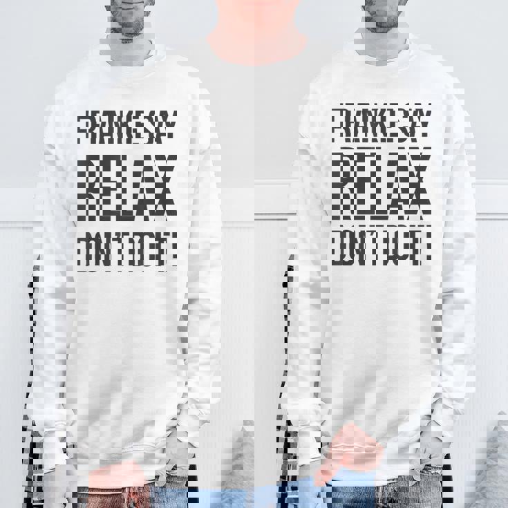 フランキー・セイ・リラックス、やらないで スウェットシャツ 高齢者への贈り物